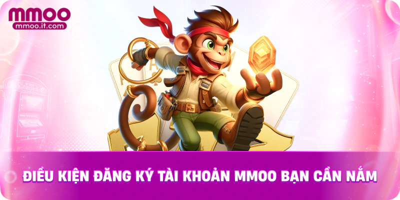 Điều kiện đăng ký tài khoản MMOO bạn cần nắm